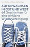 Aufgewachsen in Ost und West