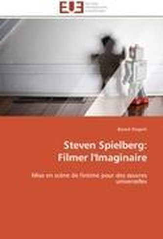 Steven Spielberg:  Filmer l'Imaginaire