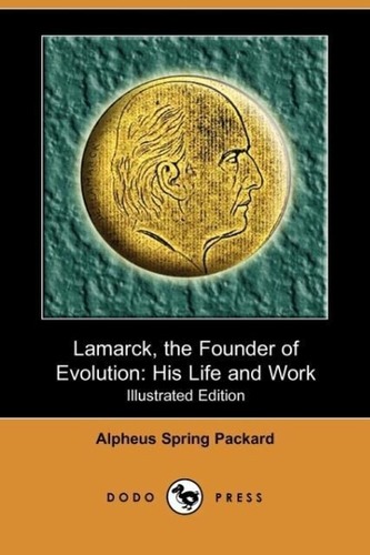 Lamarck, the Founder of Evolution: His Life and Work (Illustrated Edition) (Dodo Press)