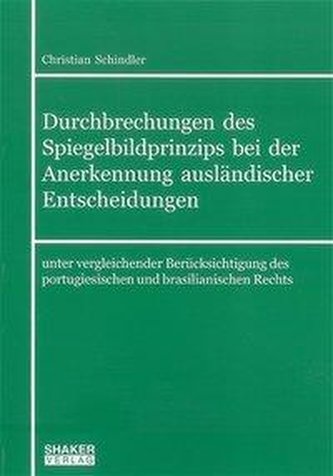 Durchbrechungen des Spiegelbildprinzips bei der Anerkennung ausländischer Entscheidungen