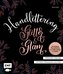 Handlettering Glitter and Glam - Effektvolle Letterings mit Folien, Glitzerpulver und mehr