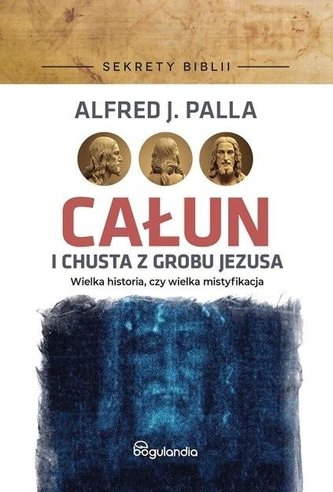 Całun i chusta z grobu Jezusa Całun i chusta z grobu Jezusa