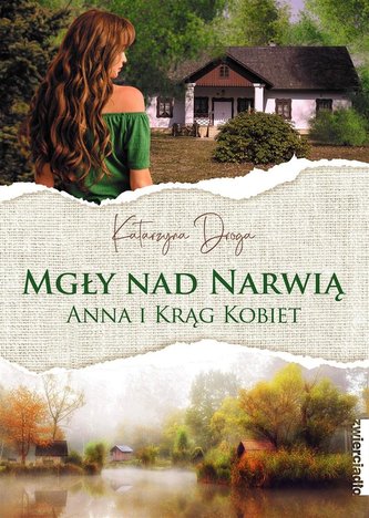 Mgły nad Narwią. Ania i krąg kobiet Mgły nad Narwią. Ania i krąg kobiet