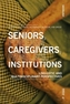 Seniors, foreign caregivers, families, institutions