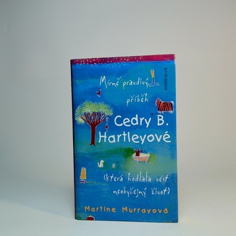 Mírně pravdivý příběh Cedry B. Hartleyové (která hodlala vést neobyčejný život)