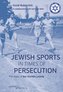 Jewish Sports in Times of Persecution