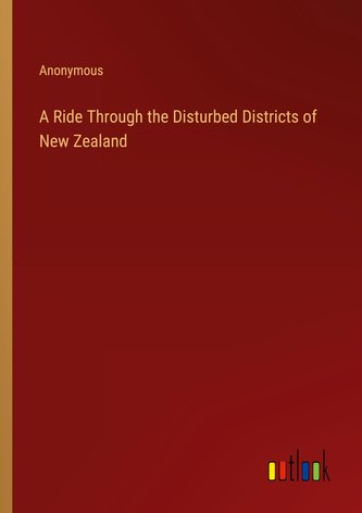 A Ride Through the Disturbed Districts of New Zealand