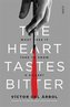 The Heart Tastes Bitter