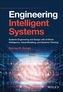 Engineering Intelligent Systems - Systems Engineering and Design with ArtificialIntelligence , Visual Modeling and Syste
