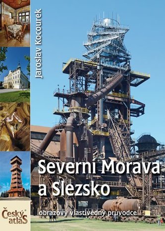 Český atlas - Severní Morava a Slezsko Český atlas - Severní Morava a Slezsko