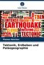 Tektonik, Erdbeben und Paläogeographie