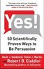 Yes!: 50 Scientifically Proven Ways to Be Persuasive