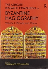 The Ashgate Research Companion to Byzantine Hagiography