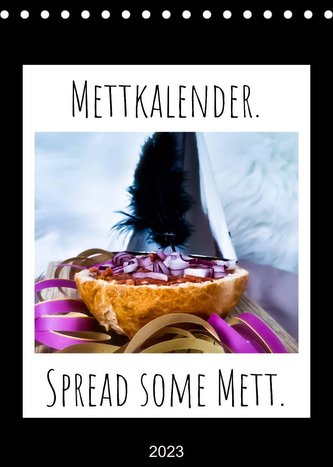 Mettkalender - Spread Some Mett. (Tischkalender 2023 DIN A5 hoch)