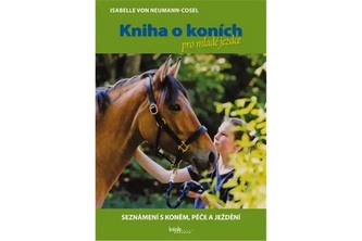 Kniha o koních pro mladé jezdce - Seznámení s koněm, péče a ježdění