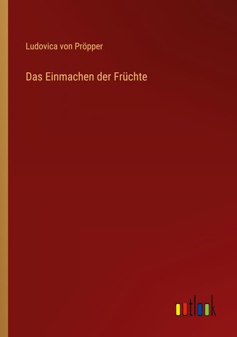 Das Einmachen der Früchte