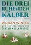 Die drei ruhenden Kälber