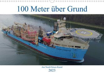 100 Meter über Grund - Am Nord-Ostsee-Kanal (Wandkalender 2023 DIN A3 quer)