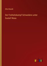 Der Freiheitskampf Schwedens unter Gustaf Wasa