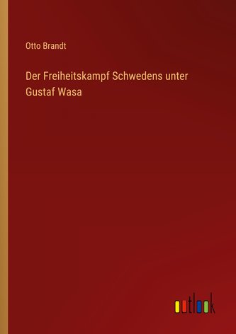Der Freiheitskampf Schwedens unter Gustaf Wasa