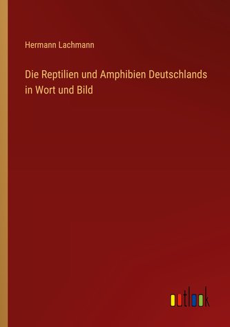 Die Reptilien und Amphibien Deutschlands in Wort und Bild