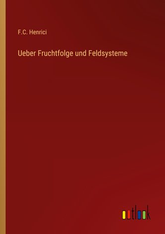 Ueber Fruchtfolge und Feldsysteme