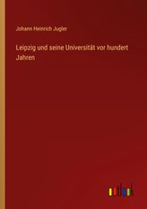 Leipzig und seine Universität vor hundert Jahren