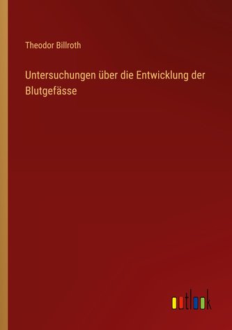 Untersuchungen über die Entwicklung der Blutgefässe