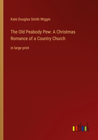 The Old Peabody Pew: A Christmas Romance of a Country Church