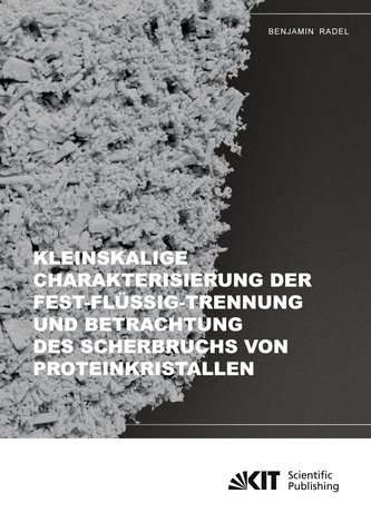 Kleinskalige Charakterisierung der Fest-Flüssig-Trennung und Betrachtung des Scherbruchs von Proteinkristallen
