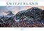 Switzerland (Wall Calendar 2023 DIN A4 Landscape)