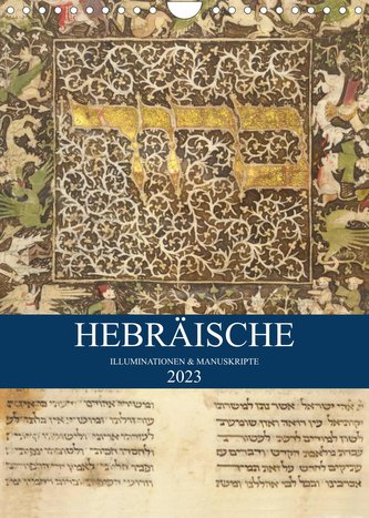 Hebräische Illuminationen und Manuskripte (Wandkalender 2023 DIN A4 hoch)