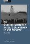 Die österreichischen Kriegsgefangenen in der Moldau 1945-1955
