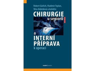 Chirurgie u seniorů a interní příprava k operaci Chirurgie u seniorů a interní příprava k operaci