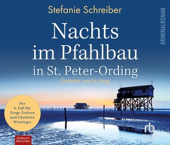 Nachts im Pfahlbau in St. Peter-Ording: Der sechste Fall für Torge Trulsen und Charlotte Wiesinger (Torge Trulsen und Charlotte