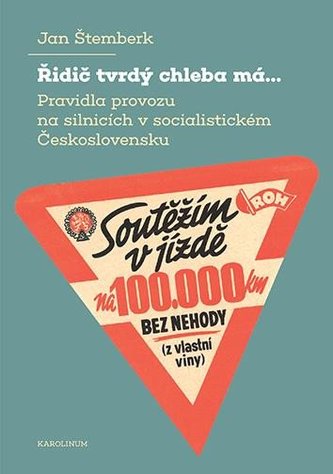 Řidič tvrdý chleba má... Pravidla provozu na silnicích v socialistickém Československu