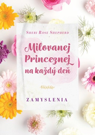 Milovanej Princeznej na každý deň Milovanej Princeznej na každý deň