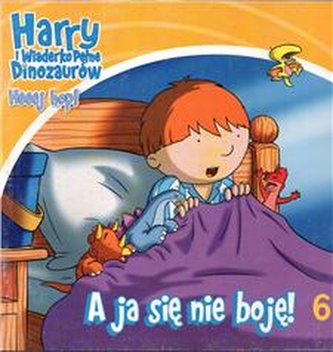 Harry i wiaderko pełne dinozaurów A ja się nie boję
