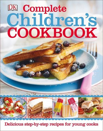 Complete Children's Cookbook: Delicious Step-By-Step Recipes for Young Cooks