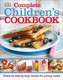 Complete Children's Cookbook: Delicious Step-By-Step Recipes for Young Cooks