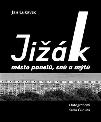 Jižák, město panelů, snů a mýtů Jižák, město panelů, snů a mýtů