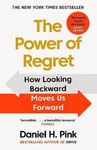The Power of Regret : How Looking Backward Moves Us Forward The Power of Regret : How Looking Backward Moves Us Forward