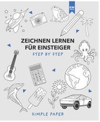 Zeichnen lernen für Einsteiger: das Übungsbuch mit modernen Motiven und detaillierter step-by-step Anleitung | für Kinder & Erwa