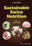 Sustainable Swine Nutrition, Second Edition