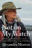 Not on My Watch: How a Renegade Whale Biologist Took on Governments and Industry to Save Wild Salmon