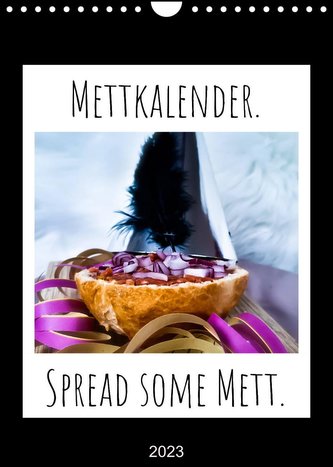Mettkalender - Spread Some Mett. (Wandkalender 2023 DIN A4 hoch)