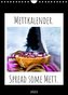 Mettkalender - Spread Some Mett. (Wandkalender 2023 DIN A4 hoch)