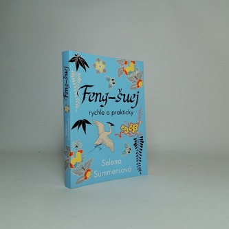 Feng- Šuej- rychle a prakticky