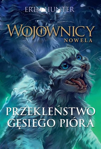 Wojownicy T.7 Przekleństwo Gęsiego Pióra