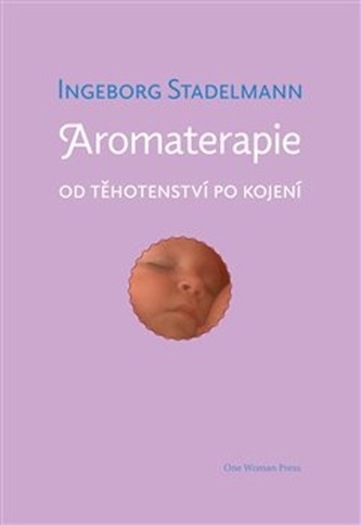 Aromaterapie od těhotenství po kojení Aromaterapie od těhotenství po kojení